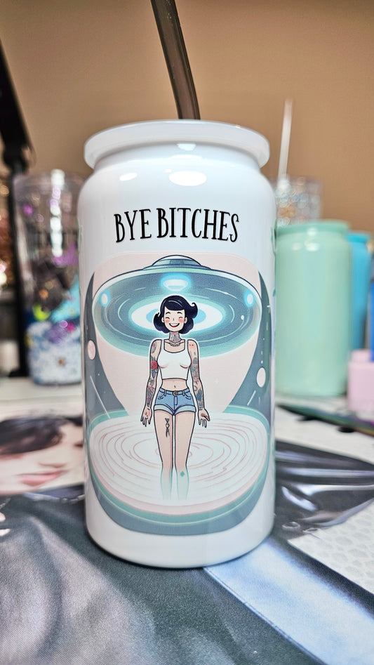 MATURE “Bye Bitches” UFO Alien Funny Sarcastic Custom DreaminginHippie Design White Glossy Stainless Steel Tumbler Cup 16 oz