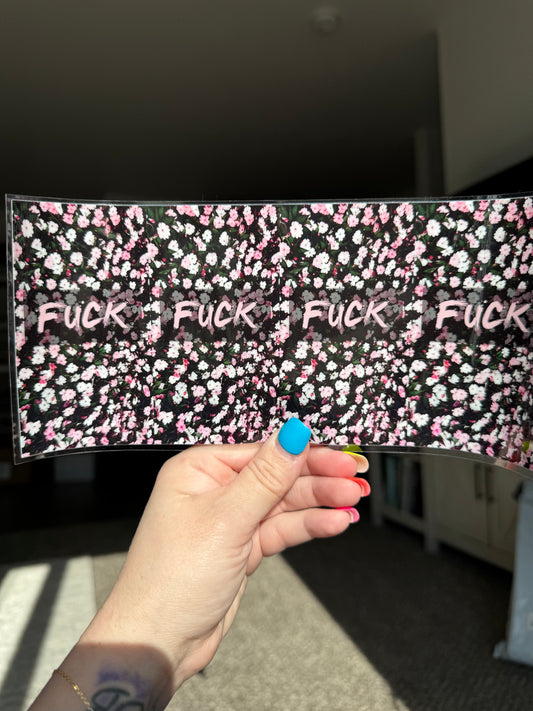 Fu** Funny Sarcastic Floral UVDTF Wrap 16 oz
